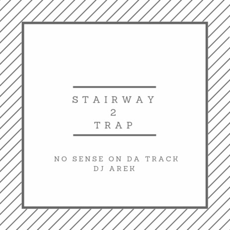 Stairway 2 Trap (feat. No Sense on Da Track)