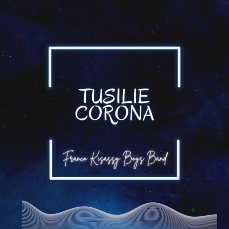 Tusilie Corona | Boomplay Music