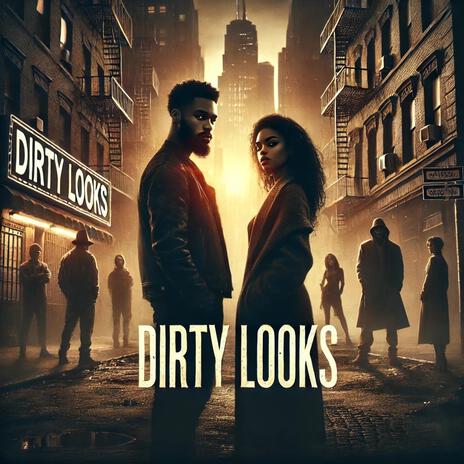 DIRTY LOOKS | Boomplay Music