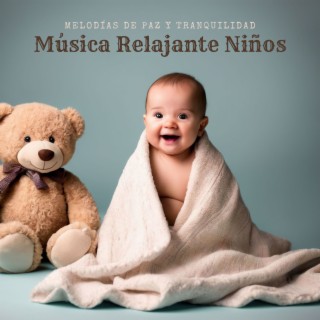 Música Relajante Niños: Melodías de Paz y Tranquilidad para Dormir Niños y Bebés