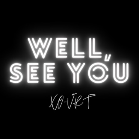 Well, See You | Boomplay Music