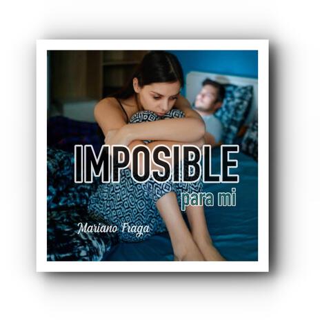 Imposible para mi | Boomplay Music