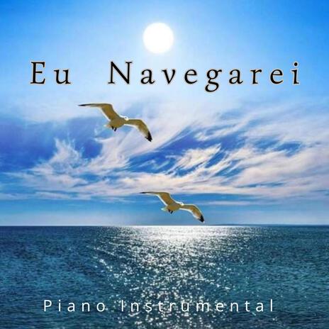 Eu Navegarei (Piano Instrumental) | Boomplay Music