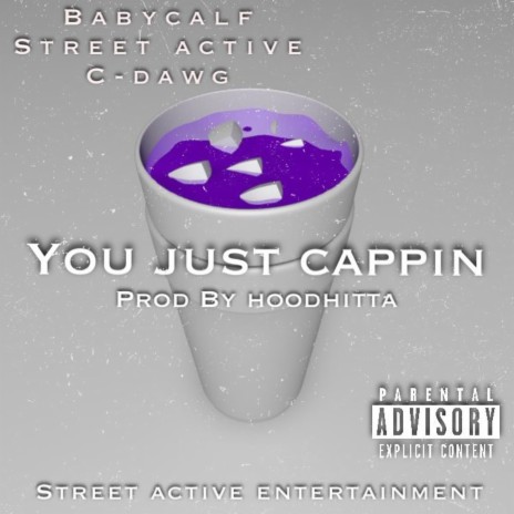 You Just Cappin ft. Street Active & Babycalf | Boomplay Music