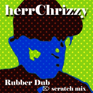 Rubber Dub (scratch mix)