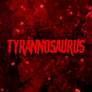 TYRANNOSAURUS