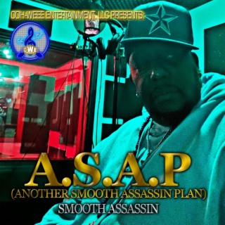 Ooh-Weee Entertainment llc presents A.S.A.P (Another Smooth Assassin Plan)