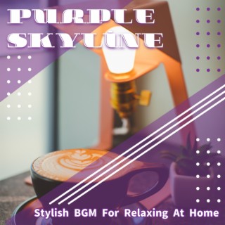 Stylish Bgm for Relaxing at Home