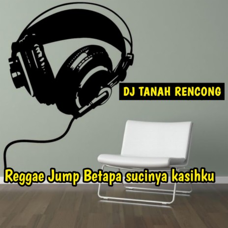 Reggae Jump Betapa Sucinya Kasihku | Boomplay Music