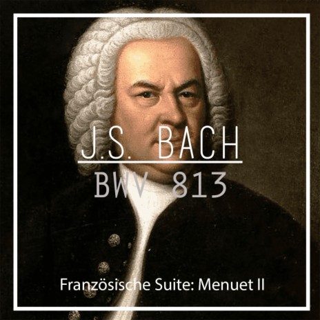J.S. Bach: BWV 813 (French Suite No. 2 in C Minor) : Menuet II | Boomplay Music