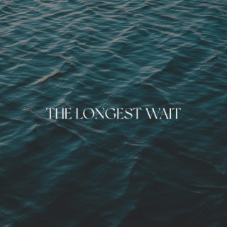 The Longest Wait