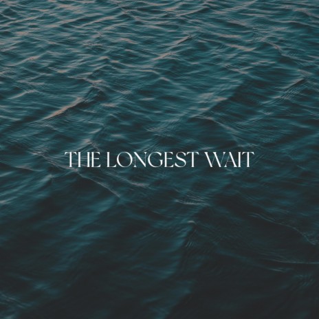 The Longest Wait | Boomplay Music