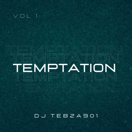 Temptation ft. DJ Tebza 901 | Boomplay Music