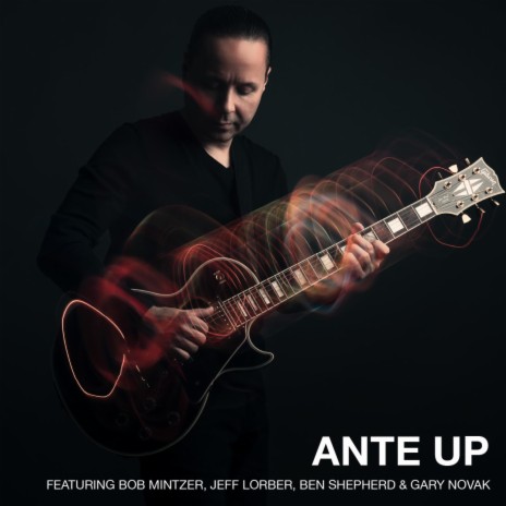 Ante Up ft. Bob Mintzer, Jeff Lorber, Ben Shepherd & Gary Novak | Boomplay Music