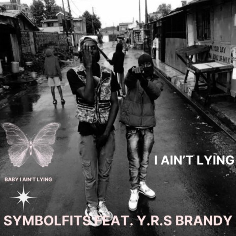 I ain't Lying ft. Symbolfits & Y.r.s Brandy | Boomplay Music