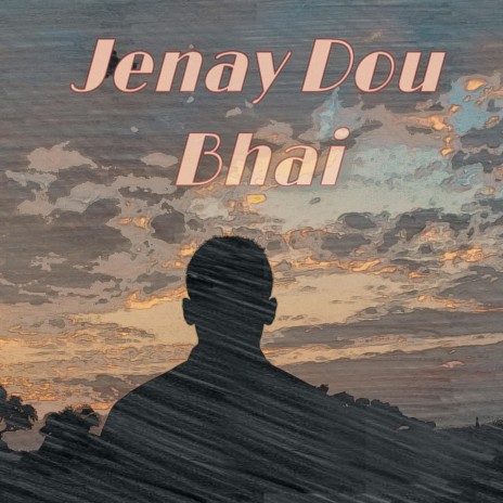 Jenay Dou Bhai | Boomplay Music