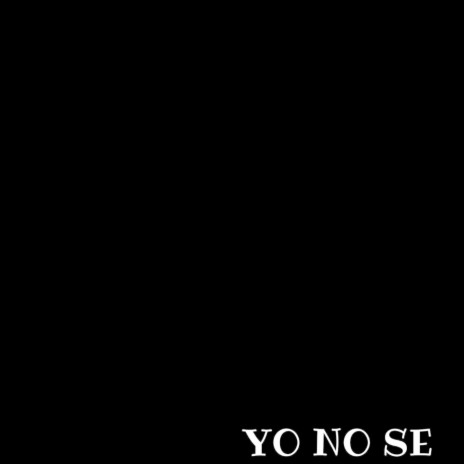 Yo No Se | Boomplay Music