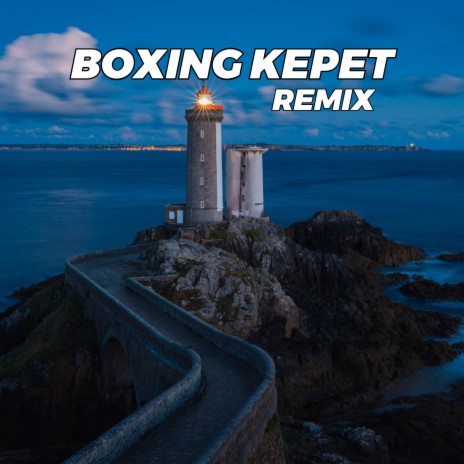 BOXING KEPET | Boomplay Music