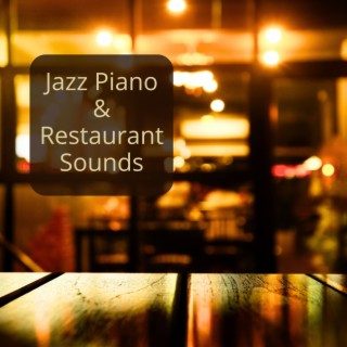 Jazz Piano & Restaurant Sounds - Cozy Ambience for Deep Relaxation, Study and Concentration