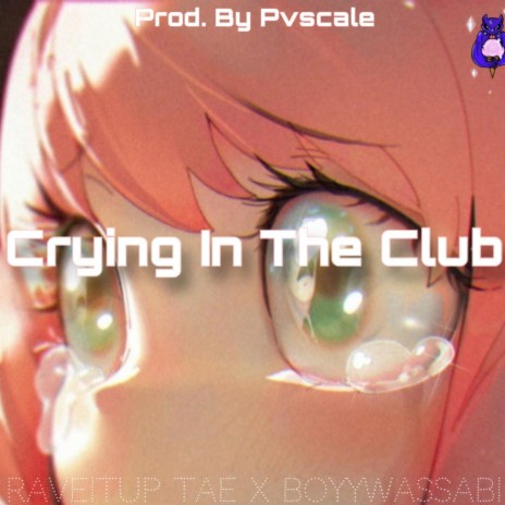 Crying In The Club ft. Boyywassabi & Pvscale | Boomplay Music