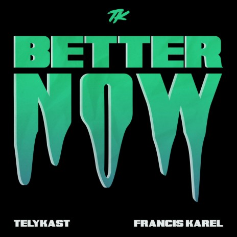 Better Now ft. Francis Karel
