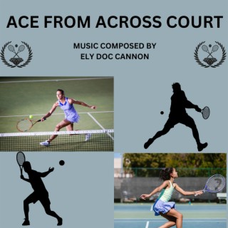 ACE FROM ACROSS COURT