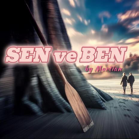 Sen ve Ben | Boomplay Music