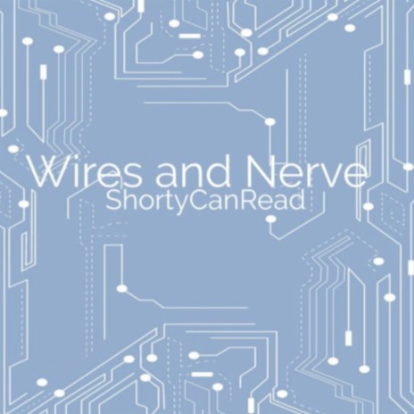 Wires and Nerves ft. ShortyCanRead | Boomplay Music