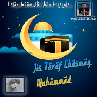 Jis Taraf Chasmay Muhammad