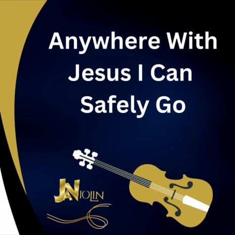 Anywhere With Jesus I Can Safely Go