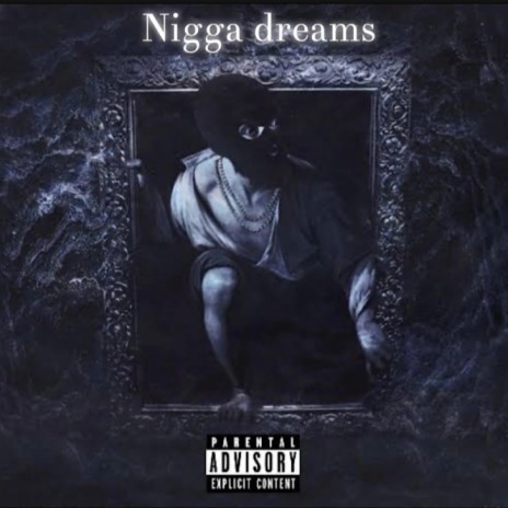 Nigga dreams | Boomplay Music