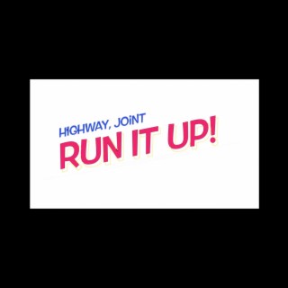 Run it up ft. Highway & joinT lyrics | Boomplay Music