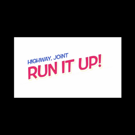 Run it up ft. Highway & joinT | Boomplay Music