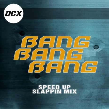 Bang Bang Bang (Speed Up Slappin Mix) | Boomplay Music
