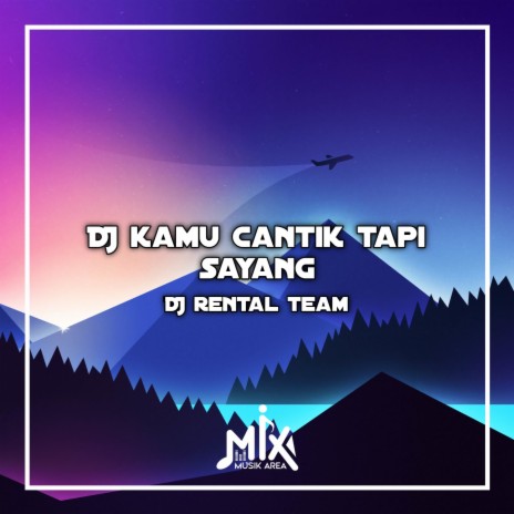 DJ Kamu Cantik Tapi Sayang Sana Sini Mau | Boomplay Music