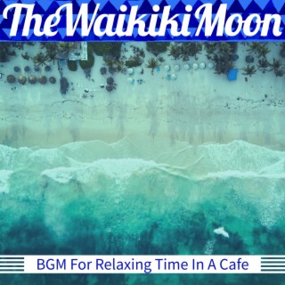 BGM For Relaxing Time In A Cafe