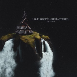 Lo-Fi Gospel (Remastered ) lyrics | Boomplay Music