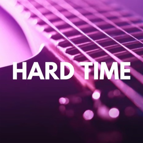 Hard Time | Boomplay Music