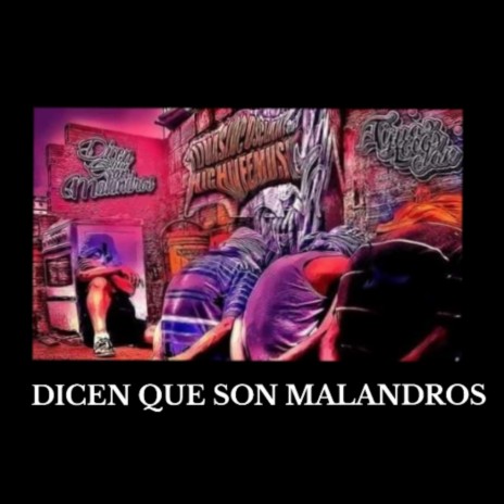 DICEN QUE SON MALANDROS ft. ACTOMICFLOW, AFER LOKO, MR FIVE & DEEMC | Boomplay Music