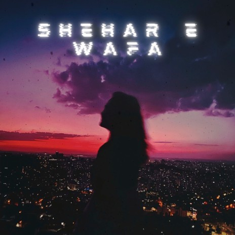 Shehar E Wafa