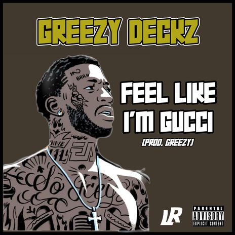 Feel Like I'm Gucci | Boomplay Music