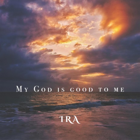 My GOD IS GOOD TO ME | Boomplay Music