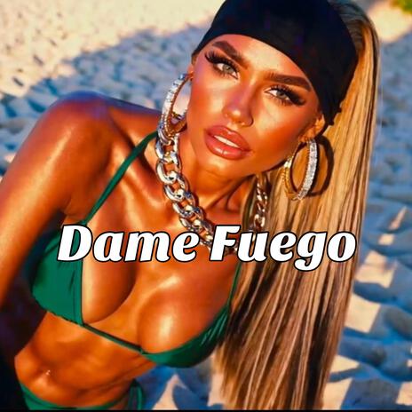 Dame Fuego | Boomplay Music