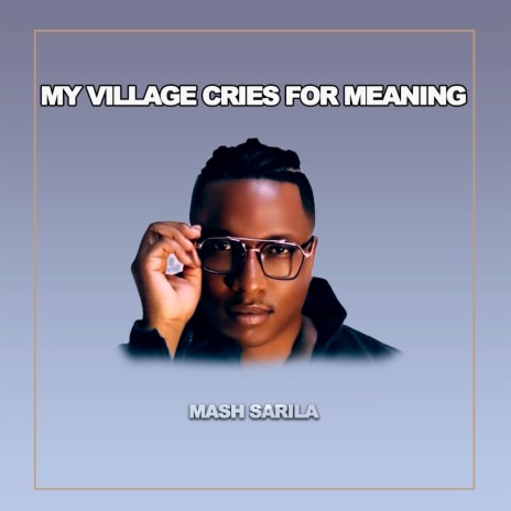 My Village Cries for Meaning | Boomplay Music