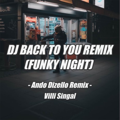 DJ Back To You Remix ft. Villi Singal | Boomplay Music