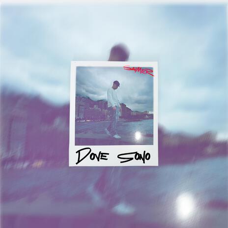 DOVE SONO | Boomplay Music