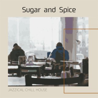 Sugar and Spice