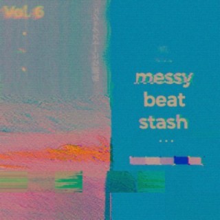 Messy Beat Stash, Vol. 6