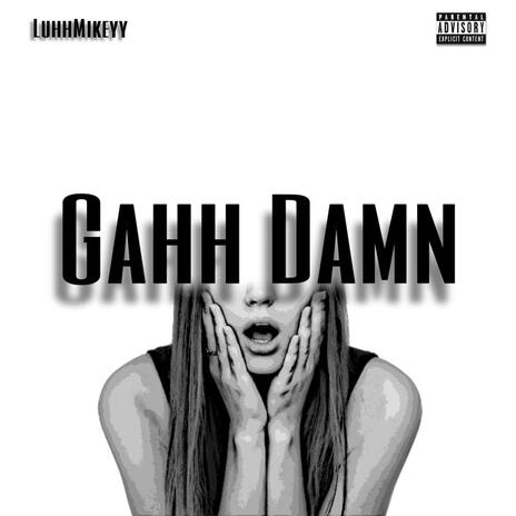 GahhDamnn | Boomplay Music