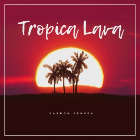 Tropica Lava | Boomplay Music